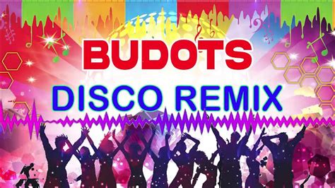 Budots Dance Remix Budots Mix Nonstop Dance Music Best Budots Disco Music For Dancer Youtube