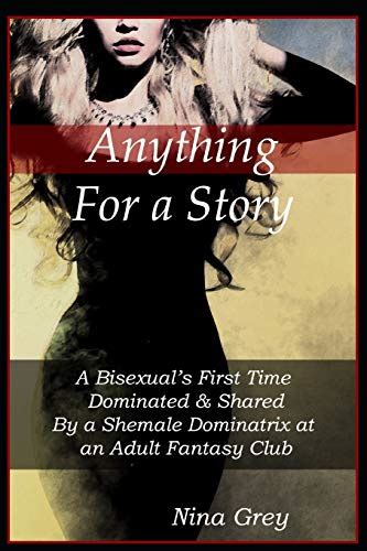 Anything For A Story A Bisexuals First Time Dominated And Shared By A