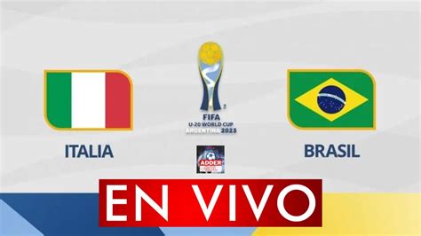 BRASIL SUB 20 VS ITALIA SUB 20 EN VIVO MUNDIAL SUB 20 HORARIO Y