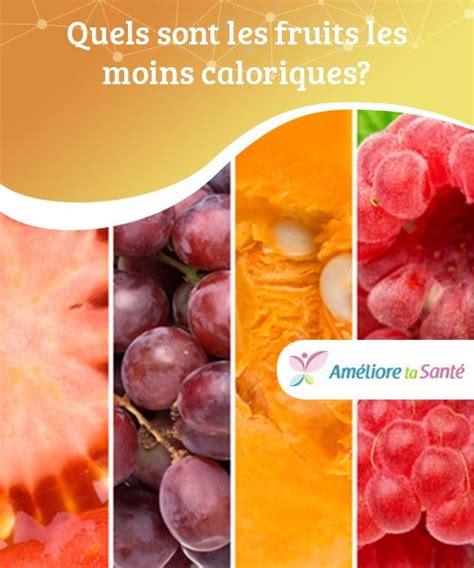 Quels Sont Les Fruits Les Moins Caloriques Artofit