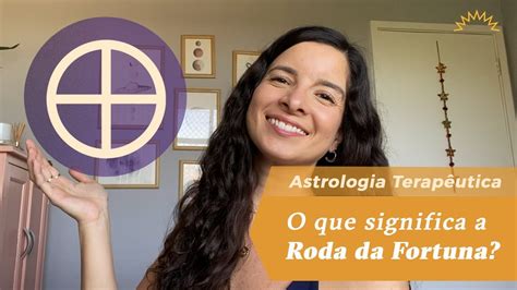 O Que SIGNIFICA A RODA DA FORTUNA No Seu MAPA ASTRAL YouTube