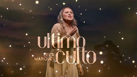 O Último Culto Leila Marques Clipe Oficial HINO TREMENDO PARA 2023