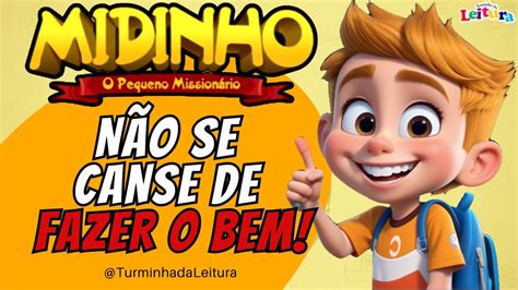 Midinho O Pequeno Missionário em NÃO SE CANSE DE FAZER O BEM I