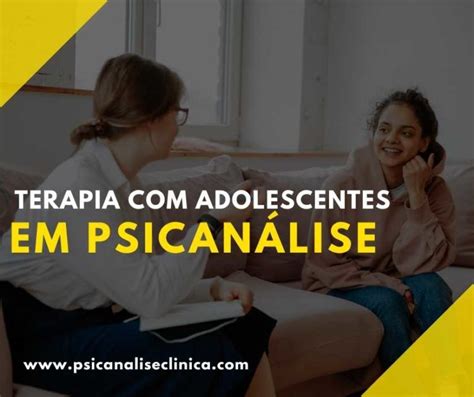 Terapia Com Adolescentes Em Psicanálise Psicanálise Clínica