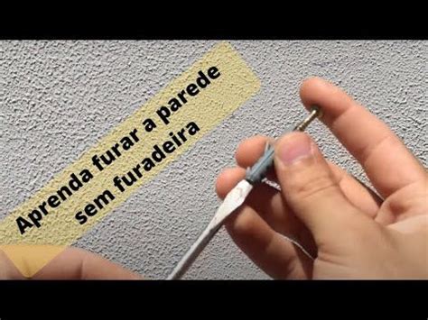 Como Furar A Parede Sem Furadeira Para Colocar Bucha E Parafuso Youtube