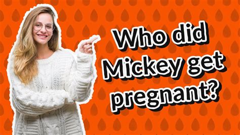 Who Did Mickey Get Pregnant YouTube