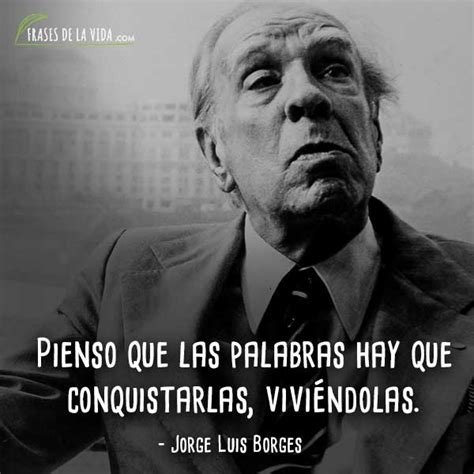130 Frases De Jorge Luis Borges La Eternidad De La Escritura Imágenes