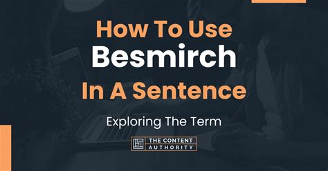 How To Use "Besmirch" In A Sentence: Exploring The Term