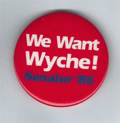 We Want Wyche! Senator '86 - Political Junkie Store - Ken Rudin's Political Junkie