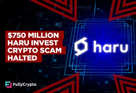 750 Million Haru Invest Crypto Scam Halted