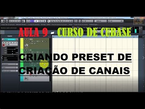 CUBASE 8 CRIANDO PRESET DE CRIAÇÃO DE CANAIS AULA 9 YouTube