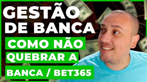 Bet365 Como Fazer Gestão de Banca Na Bet365 Como Não Quebrar a Banca