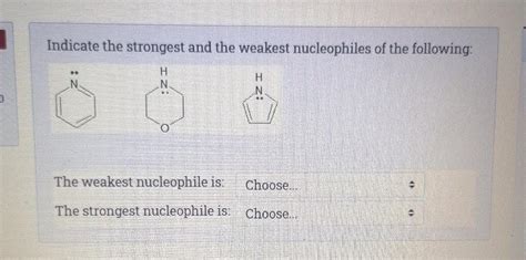 Solved Indicate The Strongest And The Weakest Nucleophiles