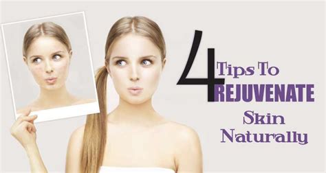 4 Tips To Rejuvenate Skin Naturally Ethicare Remedies