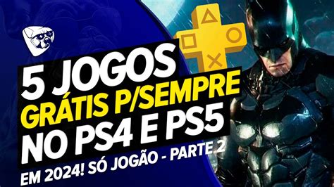 5 NOVOS JOGOS GRÁTIS PARA SEMPRE NO PS4 e PS5 Em 2024 SÓ JOGÃO PARTE