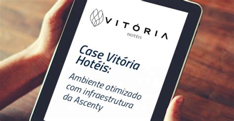 Vit Ria Hotels Enhances Its It Environment With Ascenty Infrastructure