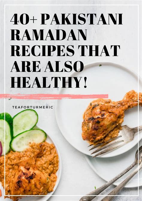 40 Pakistani Ramadan Recipes For Suhoor Iftar And Dinner Tea For