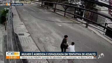 Cetv Edi O Fortaleza Mulher Agredida E Esfaqueada Em