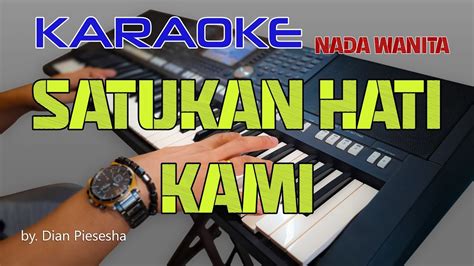 Satukanlah Hati Kami Cipt Pance F Pondaag Karaoke Nada Wanita Youtube