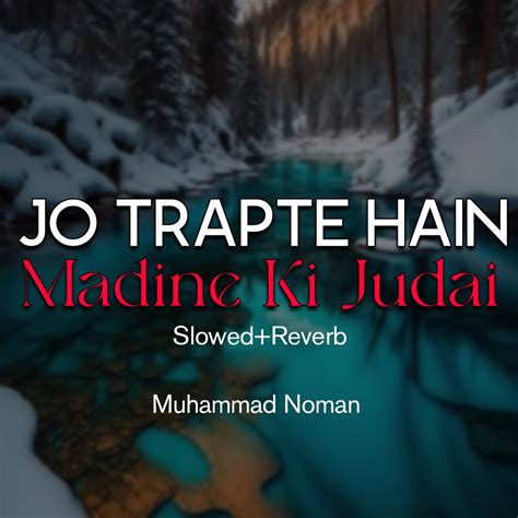 ‎jo Trapte Hain Madine Ki Judai Lofi Single Album By Muhammad Noman