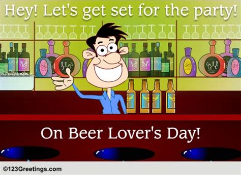 Get Set For The Party! Free Beer Lover's Day eCards, Greeting Cards ...