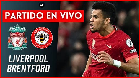 Liverpool Vs Brentford En Vivo Premier League En Directo Juega