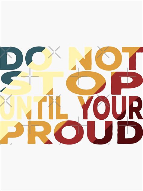 Do Not Stop Until Your Proud Best Motivational Quotes Sticker For