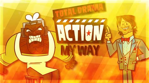 Total Drama Action My Way Youtube