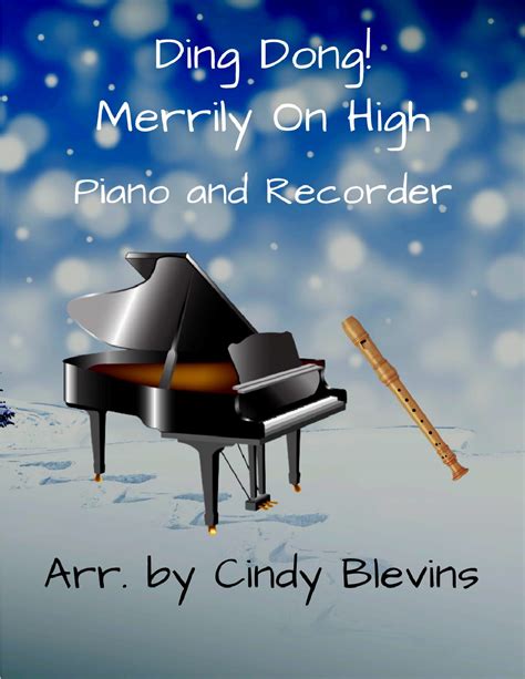 Ding Dong Merrily On High Piano And Recorder Arr Cindy Blevins