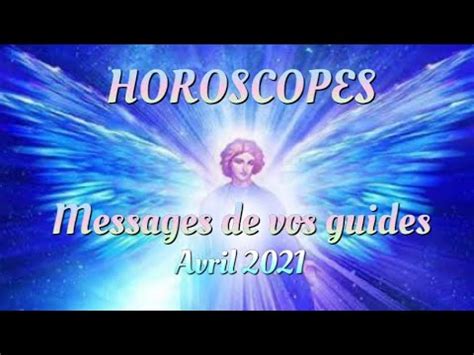 HOROSCOPES Messages De Vos Guides Signes Par Signes Avril 2021