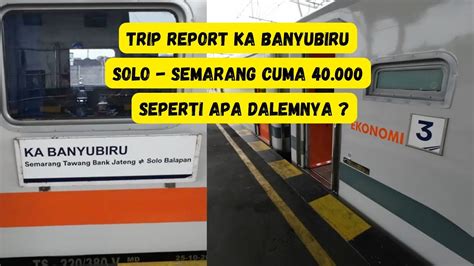 Solo Semarang Cuma Rb Aja Trip Report Dan Review Kereta Api