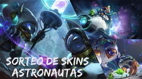 SORTEO DE SKINS ASTRONAUTAS League Of Legends YouTube