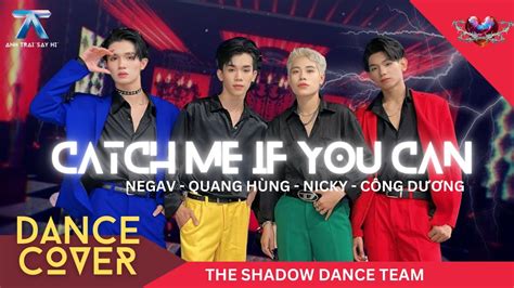 CATCH ME IF YOU CAN Negav Quang Hùng MasterD Nicky Công Dương Anh