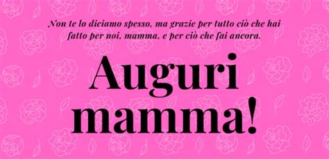 Auguri Buona Festa Della Mamma Le Frasi Vorrei Volare Da Te Per