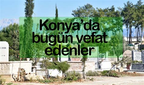 Konyada Bug N Vefat Edenler Haziran