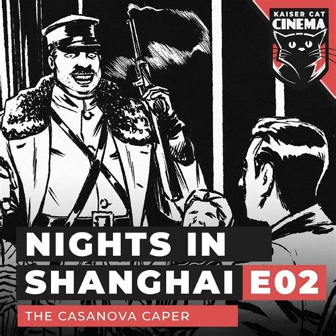 Stream Kaiser Cat Cinema Listen To Nights In Shanghai Alt History Audio Drama Playlist