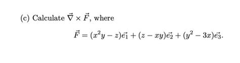 Solved C Calculate ∇×f Where