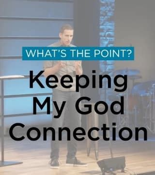 Mike Novotny Keeping My God Connection Watch Online Sermons 2024