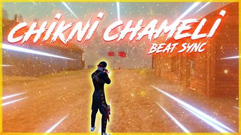 CHIKNI CHAMELI BEST BEAT SYNC FREE FIRE FREE FIRE MONTAGE FF LOL