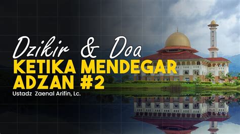 Dzikir Dan Doa Ketika Mendengar Adzan Bagian Youtube