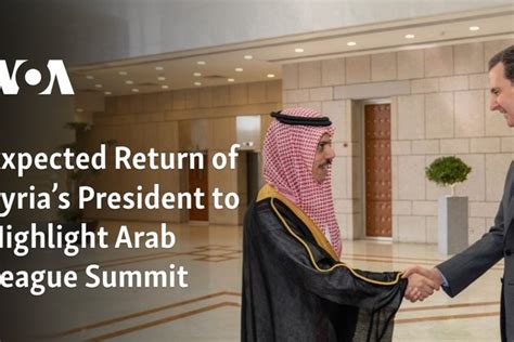 Expected Return Of Syrias President To Highlight Arab League Summit