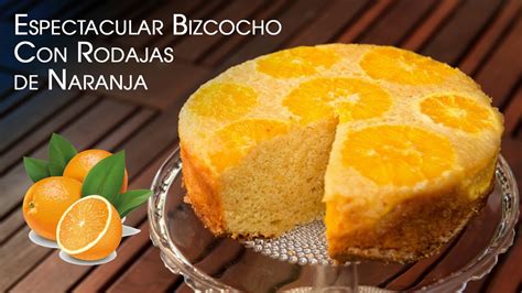 Espectacular Bizcocho Con Rodajas De Naranja Youtube