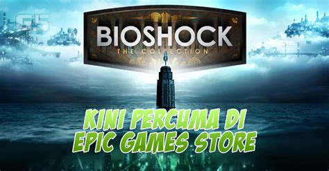 BioShock The Collection Kini PERCUMA Di Epic Games Store Claim