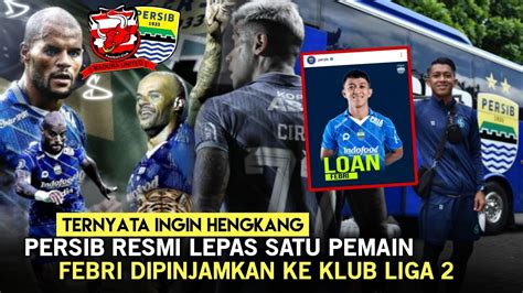 Pemain Ini Ternyata Ingin Hengkang Persib Lepas Eriyanto Febri