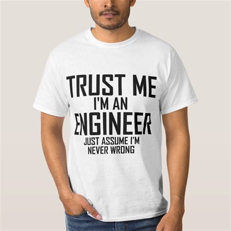 Trust Me I M An Engineer T Shirt In 2021 Im An Engineer Engineer Shirt T Shirt