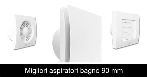 Migliori Aspiratori Bagno Mm Guida Prodotti