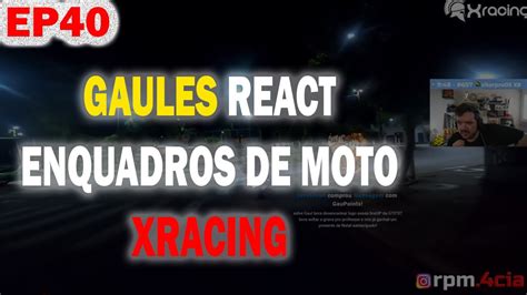 Gaules Reagindo A Enquadros De Moto Xracing Ep Youtube