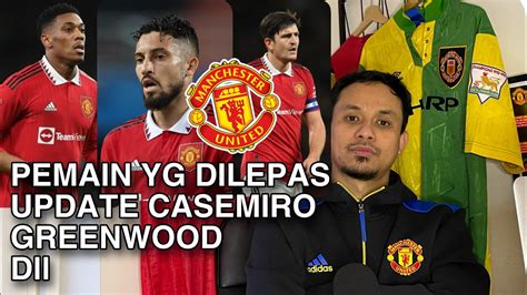 Kabar Update Pemain Yg Akan Dilepas Mufc Kabar Casemiro Greenwood