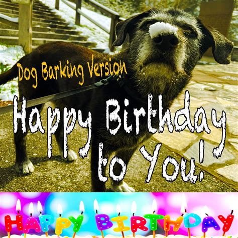 ‎happy Birthday To You Dog Barking Version Single Album Par