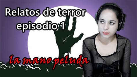 RELATOS DE TERROR LA MANO PELUDA REACCION ERA VLOGS EPISODIO 1 YouTube